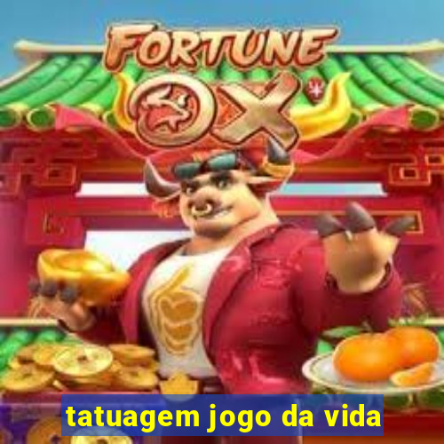 tatuagem jogo da vida